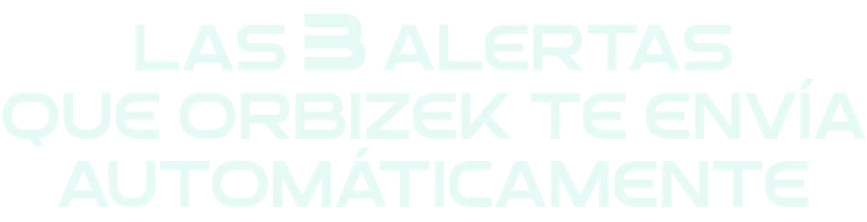 Las 3 alertas que Orbizek te envía automáticamente